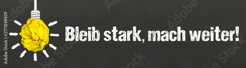 Fotografie Bleib stark, mach weiter!