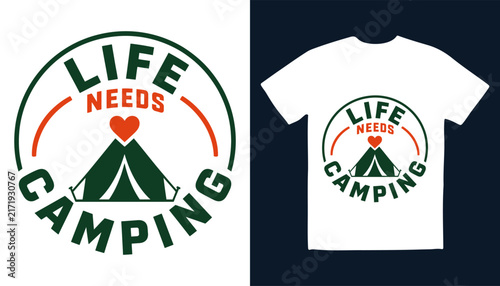 Life needs camping typography quote with tent and heart illustration on a white t-shirt typography adventure outdoors