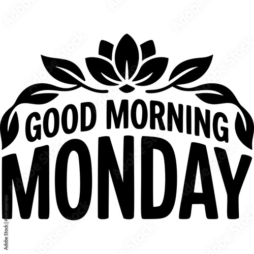 Good Morning Monday Floral