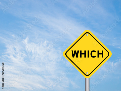 Yellow transportation sign with word which on blue color sky background