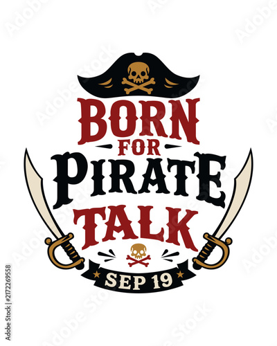 Born for pirate talk vintage typography graphic with skull and crossed swords