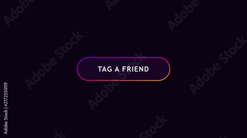 Tag a friend social media call to action button overlay with gradient neon glow effect animation 4k
