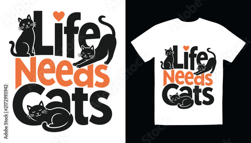 Life needs cats typography quote design with multiple cute felines for apparel typography multiple clothing merchandise