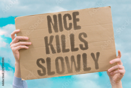 Obraz na płótnie "Nice kills slowly" Chronic agreeableness leads to burnout