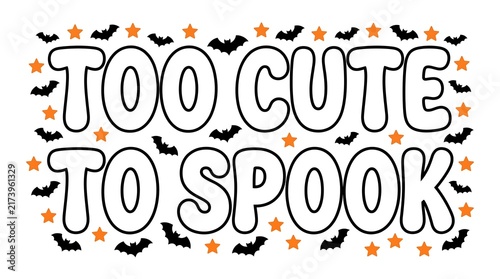 Принти на полотні Too cute to spook halloween typography design with black bats and orange stars o