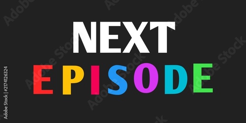 Obraz na płótnie Next episode text colorful typography on black background illustration