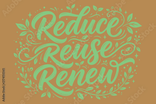 Reduce reuse renew handwritten text script with ornamental green leaves and vines on rustic brown background for poster.