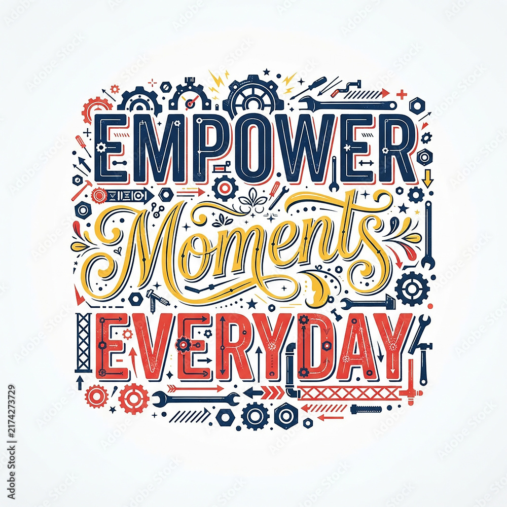 Obraz premium Empower moments everyday typography design with mechanical tools