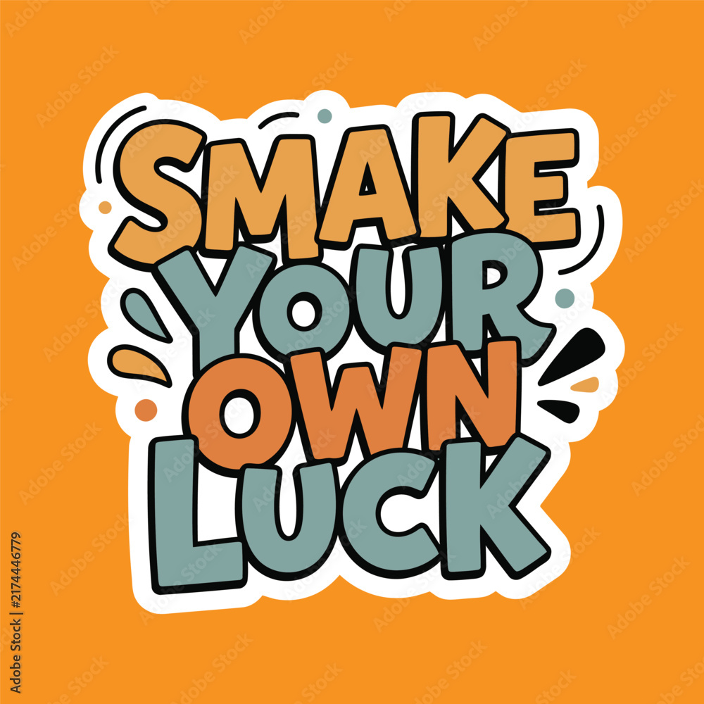 Obraz premium Smake Your Own Luck Motivational Typography Design with Bold Hand Lettering