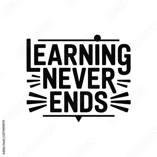 Learning Never Ends typography quote for education and personal growth design