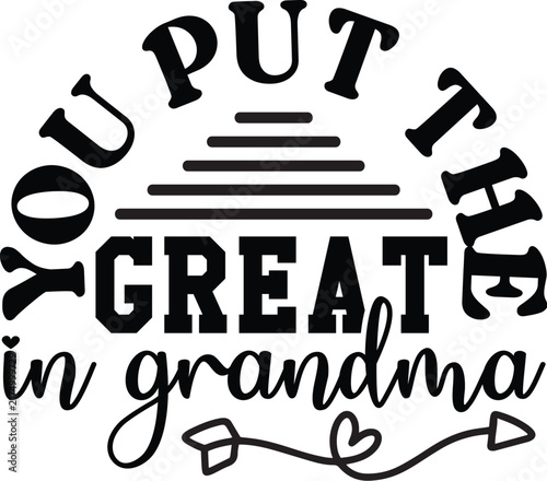 You Put the Great in Grandma svg design