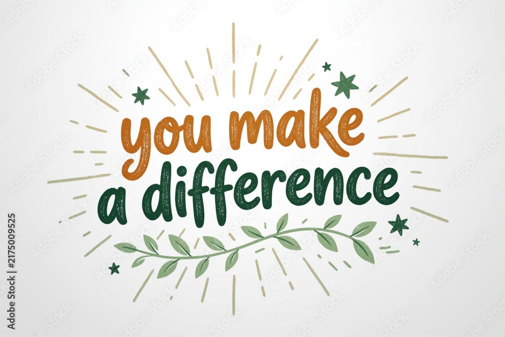 Naklejka premium Handwritten phrase You Make A Difference with leafy vine. Inspirational graphic text art with vintage style stars and rays, creative positive message for motivation and support.