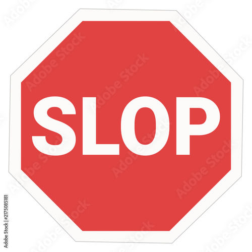 Red octagonal traffic sign with SLOP text representing rejection of low quality generative AI content, automated spam, and digital media pollution (cut out)
