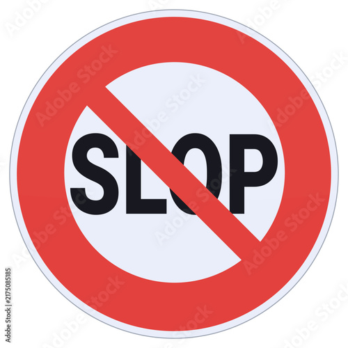 Red circular prohibition sign over SLOP text representing rejection of low quality generative AI content, spam, and digital media pollution (cut out)