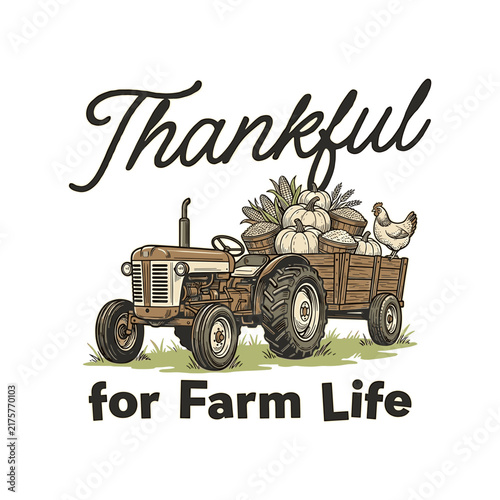Vintage rustic tractor hauling autumn harvest with pumpkins and 'Thankful for Farm Life' quote, retro hand-drawn vector illustration for t-shirt design.