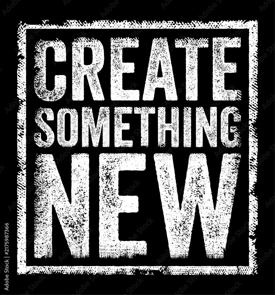 Naklejka premium CREATE SOMETHING NEW motivational text statement encouraging personal creativity, business innovation, original artistic expression, modern project invention, and inspiring dynamic future growth.