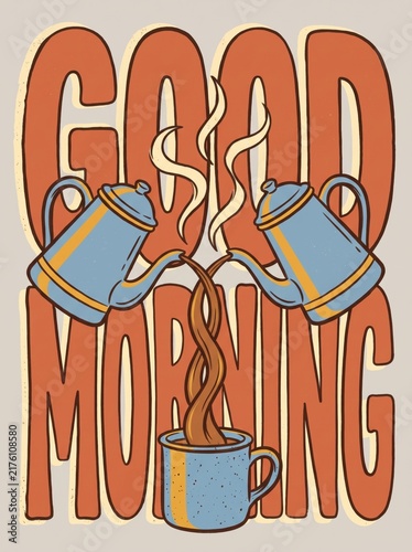 Good Morning typography poster with coffee pots pouring into steaming mug