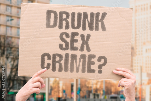 Foto "Drunk sex crime?" Sexual activity with an intoxicated person is illegal