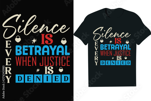 Silence Is Betrayal When Justice Is Denied Typography T-shirt Design-mug,hoodie,t shirt,typography,quoutes,qoute,poster,post,card