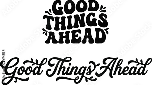 Obraz na płótnie A comparative study of typography and calligraphy examining 'good things ahead'