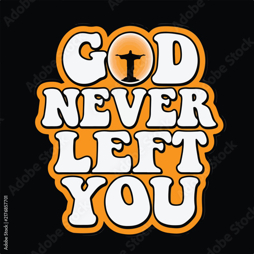 God never left you typography design featuring retro orange letters and silhouette of christ redemptor statue