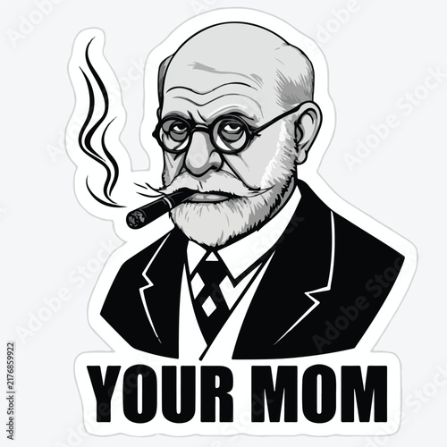 Sigmund Freud illustrated portrait wearing glasses smoking a dark cigar with humorous your mom text in bold black font style
