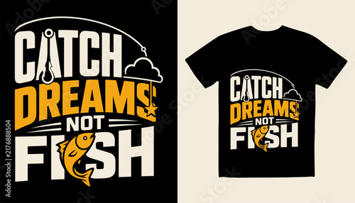 Catch dreams not fish typography vector design for t shirt apparel with typography lifestyle fisherman adventure wildlife