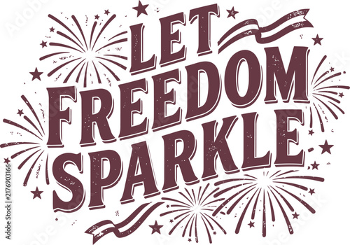 Let freedom sparkle typography design with decorative stars and fireworks elements
