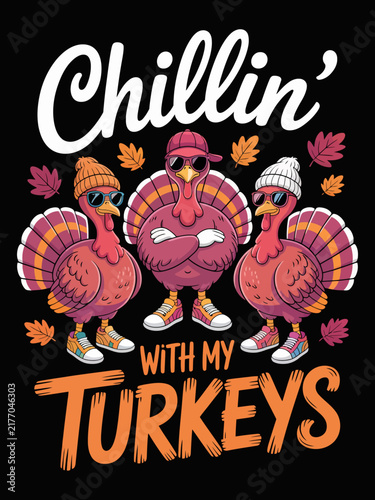Chillin' with my turkeys cool sunglasses beanies holiday graphic