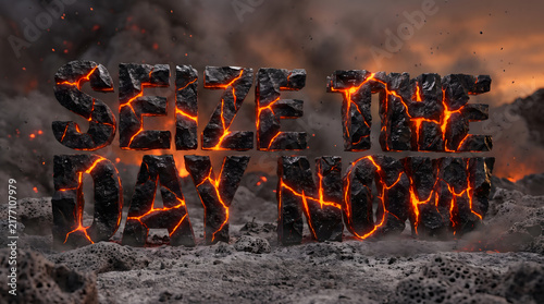 Seize The Day Now Glowing Lava Rock Text