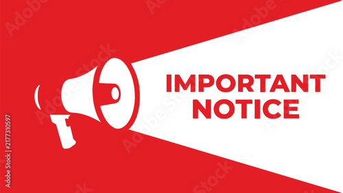 A red and white graphic with a megaphone and the words important notice, used for urgent announcements and alerts