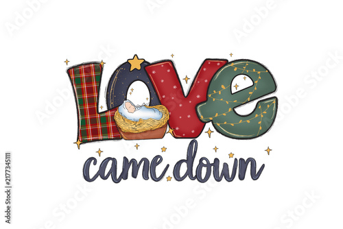  Love came down text with baby Jesus in a manger Christian vector graphic Sublimation Design