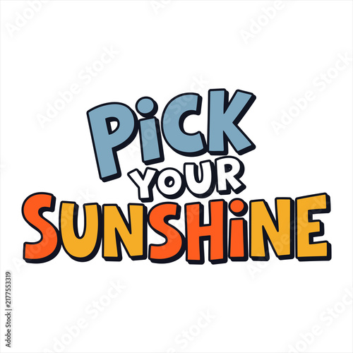 Playful cartoon lettering spelling out Pick Your Sunshine in vibrant colors isolated on transparent background