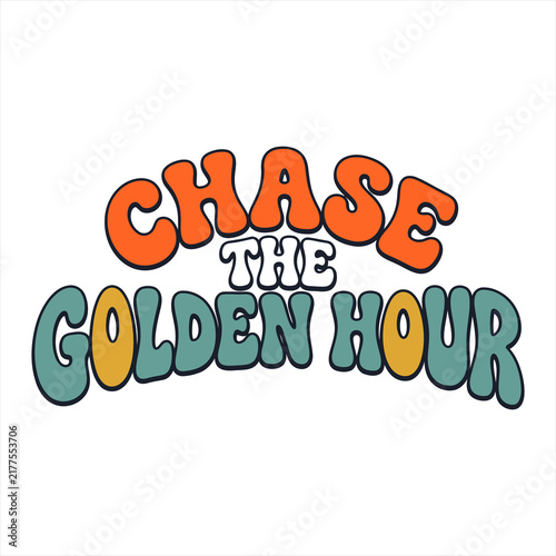 Retro groovy typography design phrase chase the golden hour with wavy font