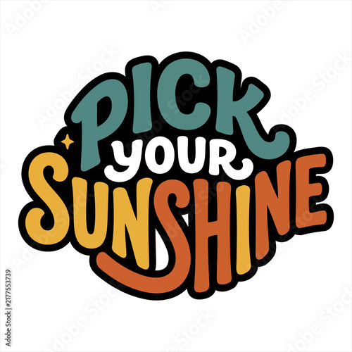 Retro style hand drawn lettering pick your sunshine with star decoration isolated on transparent background