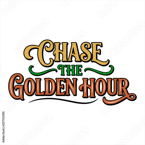 Typographic phrase Chase The Golden Hour in decorative vintage lettering style isolated on white