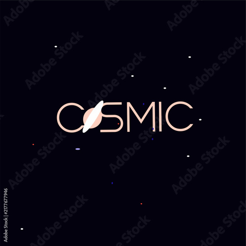 Minimalist cosmic typography featuring the word “COSMIC” with a stylized ringed planet replacing the letter O, set against a dark starry space background.
