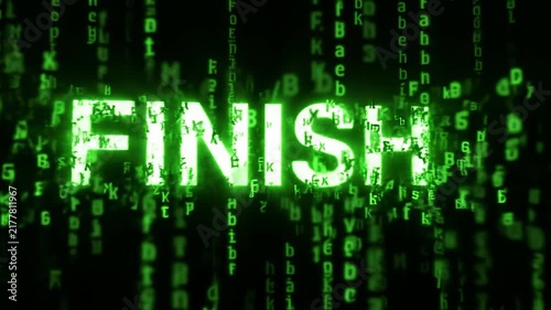 The word FINISH glowing bright green with digital rain of characters on a dark background, resembling a computer screen effect.