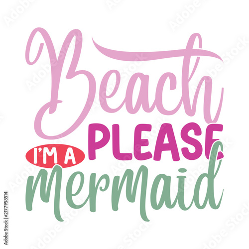 Beach Please I'm A Mermaid