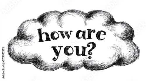 Hand drawn cloud speech bubble saying how are you
