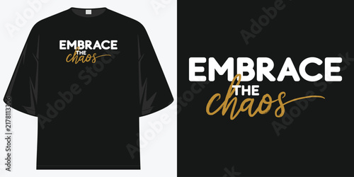 embrace the chaos motivational urban streetwear graphic design vector illustration artwork t shirt design vector illustration artwork