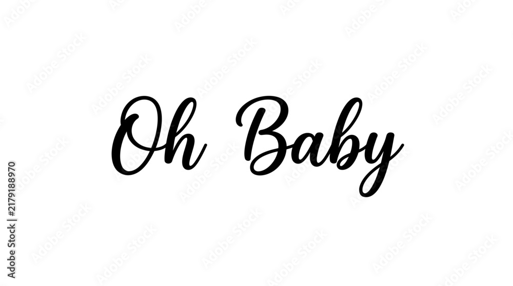 Fototapeta premium Oh Baby typography text calligraphy lettering handwritten quote slogan typography greeting