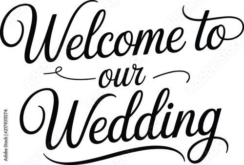 Welcome to our wedding calligraphy lettering text typography for sign invitation ceremony greeting card romantic marriage vector design