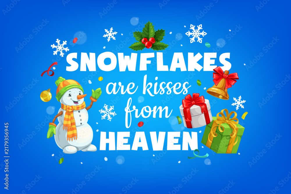 Fototapeta premium Snowflakes are kisses from heaven Christmas winter season holiday quote, Xmas phrase greeting card. Vector happy holiday typography. Winter festive Noel calligraphy saying with snowman and gift boxes