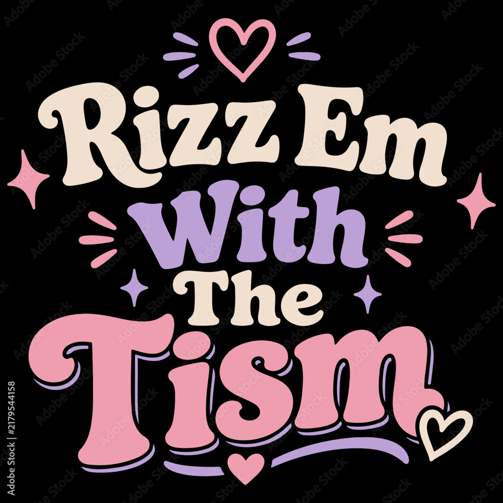 Fototapeta premium Rizz Em With The Tism in groovy retro font with pastel colors and cute heart and star accents, promoting acceptance and understanding.