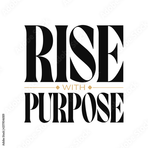 Rise with purpose, black serif typography with gold horizontal lines and diamond accents on a white background, motivational text
