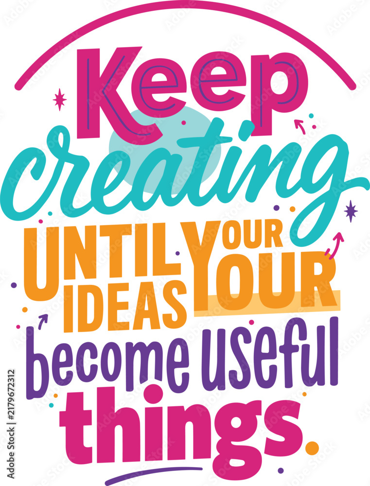 Obraz premium Keep creating until your ideas become useful typography