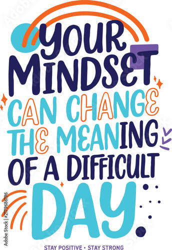 Your mindset can change the meaning of a difficult day quote