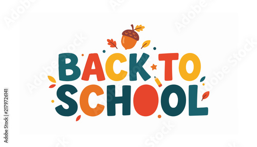 Colorful 'Back to School' typography design with autumn leaves, an acorn, and a pencil, symbolizing the start of the academic year.