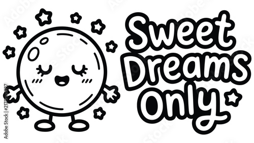 A black and white cartoon of a cute smiling moon character with closed eyes and stars with the text sweet dreams only on white background